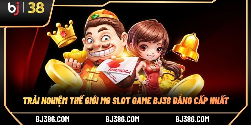Trải nghiệm thế giới MG slot game BJ38 đẳng cấp nhất Trải nghiệm thế giới MG slot game BJ38 đẳng cấp nhất
