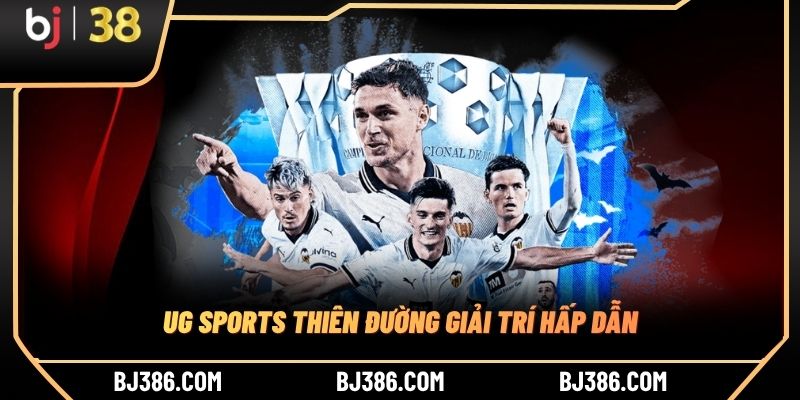 UG Sports thiên đường giải trí hấp dẫn UG Sports thiên đường giải trí hấp dẫn